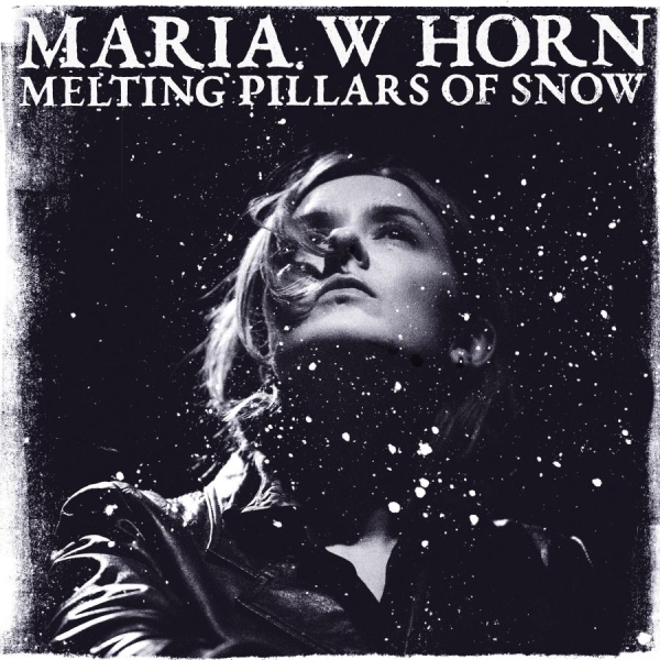 Maria W Horn - Melting Pillars Of Snow i gruppen VINYL / Kommande / Pop-Rock hos Bengans Skivbutik AB (5683640)