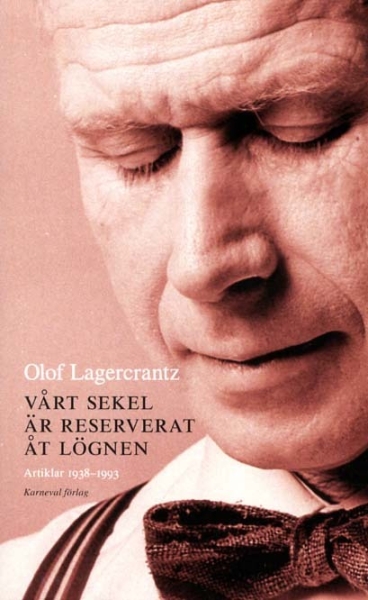 Olof Lagercrantz - Vårt Sekel Är Reserverat Åt Lögnen - Artiklar 1938-1993 i gruppen ÖVRIGT / Pocketböcker hos Bengans Skivbutik AB (5686498)