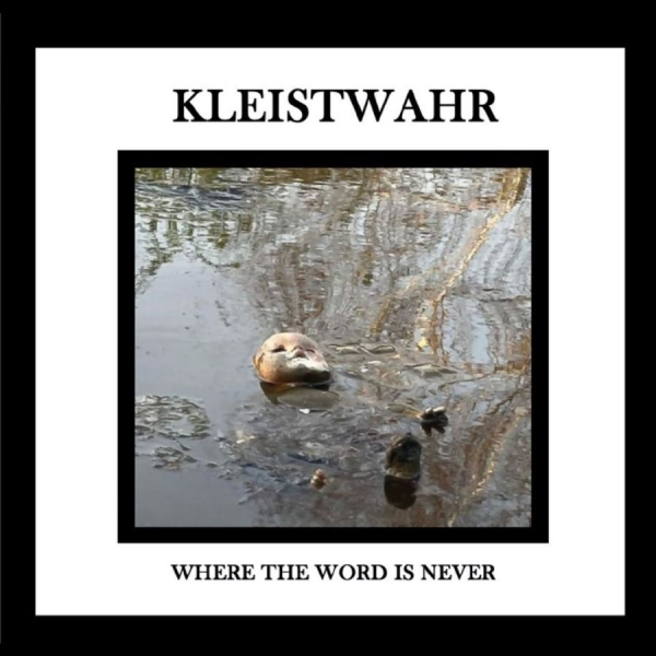 Kleistwahr - Where The Word Is Never i gruppen CD / Toppsäljare hos Bengans Skivbutik AB (5688259)