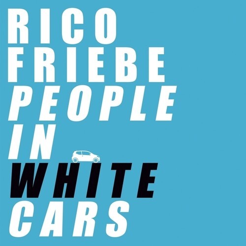 Rico Friebe - People In White Cars i gruppen VINYL / Pop-Rock hos Bengans Skivbutik AB (5688466)