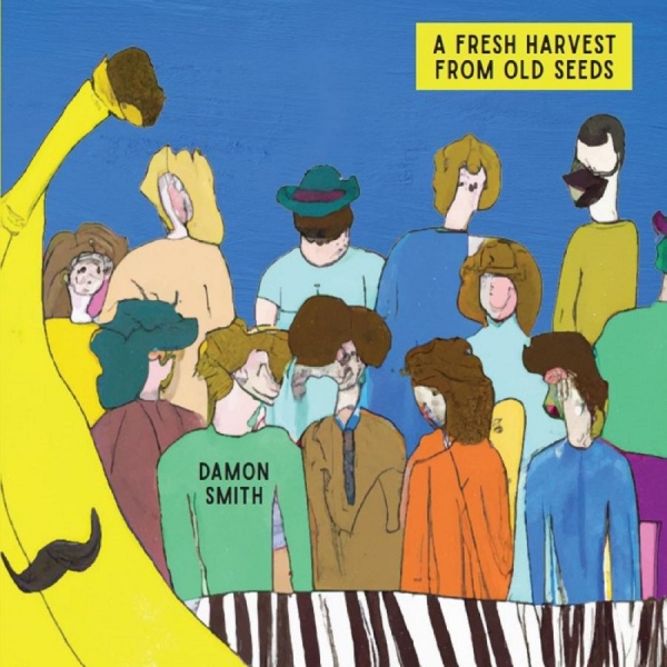 Damon Smith - A Fresh Harvest From Old Seeds i gruppen CD / Toppsäljare hos Bengans Skivbutik AB (5688792)
