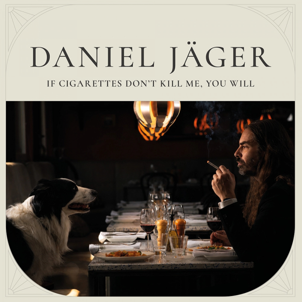 Daniel Jäger - If Cigarettes Don't Kill Me, You Will i gruppen VINYL / Kommande / Pop-Rock hos Bengans Skivbutik AB (5690094)