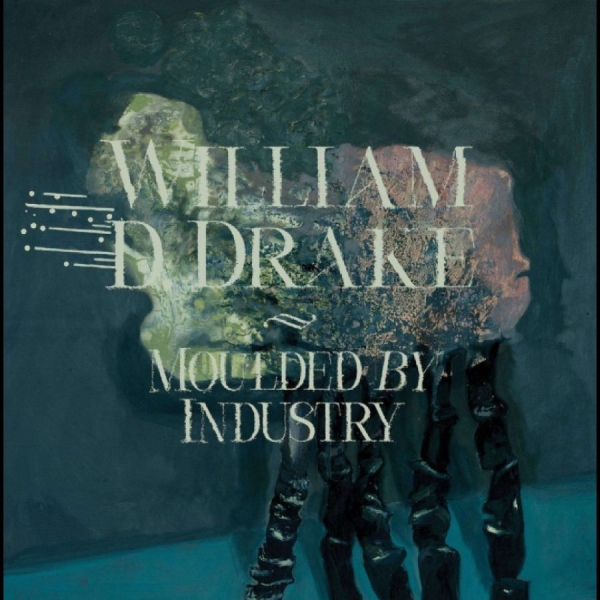 William D Drake - Moulded By Industry i gruppen CD / Mest förbokade hos Bengans Skivbutik AB (5690891)