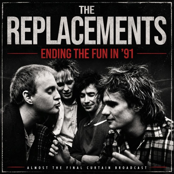 Replacements The - Ending The Fun In '91 i gruppen CD / Kommande / Pop-Rock hos Bengans Skivbutik AB (5690927)