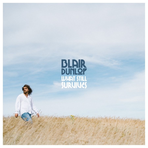 Blair Dunlop - What Still Survives i gruppen VINYL / Kommande / World Music hos Bengans Skivbutik AB (5691536)