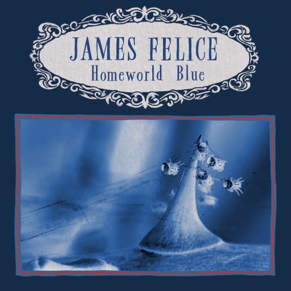 Felice James - Homeworld Blue (Indie Exclusive, Ma i gruppen VINYL / Kommande / Pop-Rock hos Bengans Skivbutik AB (5691544)