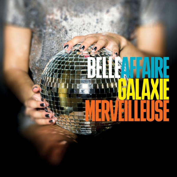 Belle Affaire - Galaxie Merveilleuse i gruppen CD / Kommande / Jazz hos Bengans Skivbutik AB (5691568)
