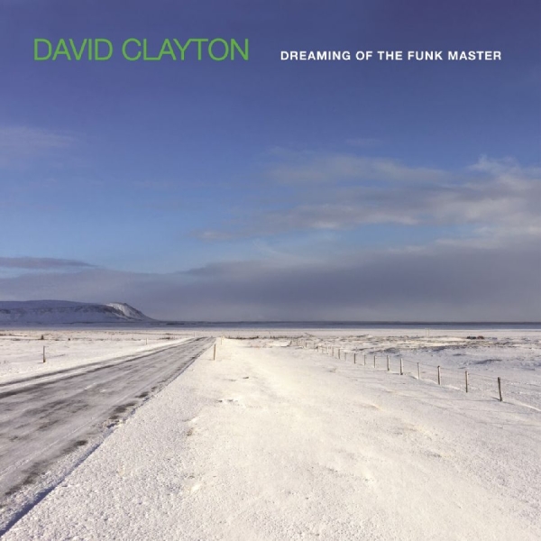 David Clayton - Dreaming Of The Funk Master i gruppen CD / Kommande / Jazz hos Bengans Skivbutik AB (5691716)
