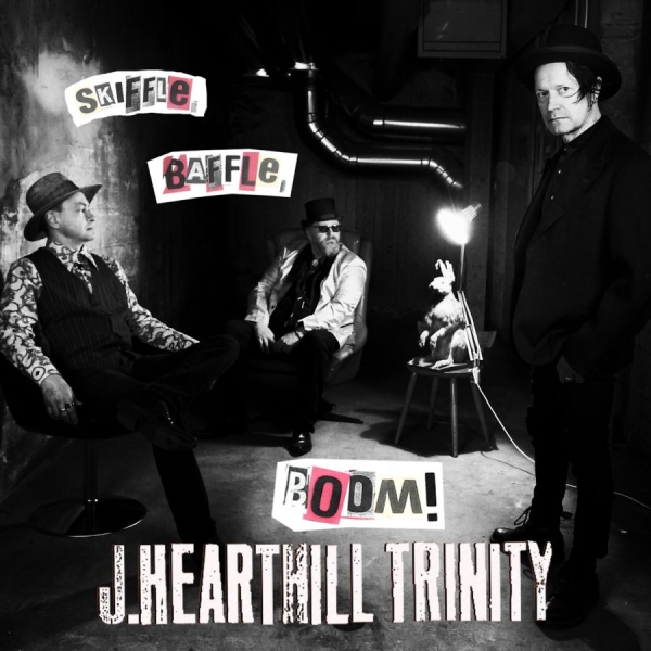 J. Hearthill Trinity - Skiffle, Baffle, Boom! i gruppen CD / Kommande / Pop-Rock hos Bengans Skivbutik AB (5691719)