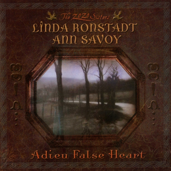 Linda Ronstadt Ann Savoy - Adieu False Heart i gruppen CD / Kommande / Pop-Rock hos Bengans Skivbutik AB (5692187)