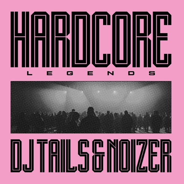 Dj Tails & Noizer - Hardcore Legends i gruppen VINYL / Kommande / Hårdrock hos Bengans Skivbutik AB (5692463)