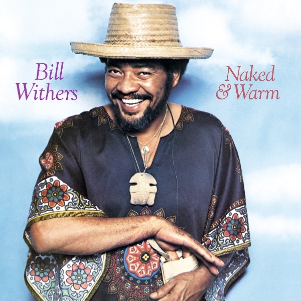 Bill Withers - Naked & Warm i gruppen VINYL / Kommande / RnB-Soul hos Bengans Skivbutik AB (5692464)