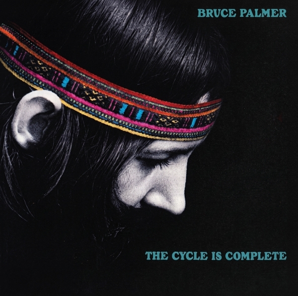 Bruce Palmer - Cycle Is Complete i gruppen CD / Kommande / Pop-Rock hos Bengans Skivbutik AB (5693844)