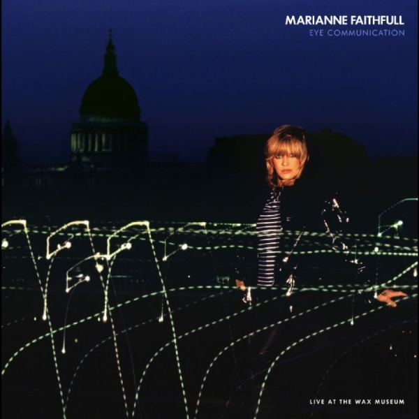 Marianne Faithfull - Eye Communication: Live At The Wax i gruppen CD / Kommande / Pop-Rock hos Bengans Skivbutik AB (5694200)