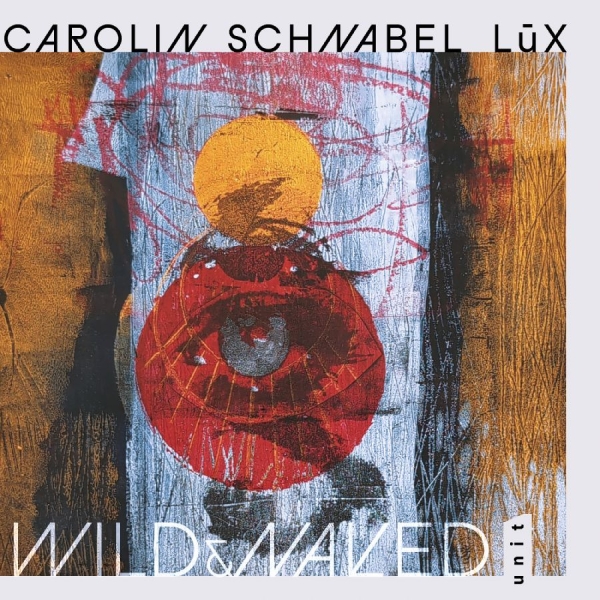 Carolin Schnabel Lüx - Wild & Naked i gruppen CD / Kommande / Jazz hos Bengans Skivbutik AB (5696446)