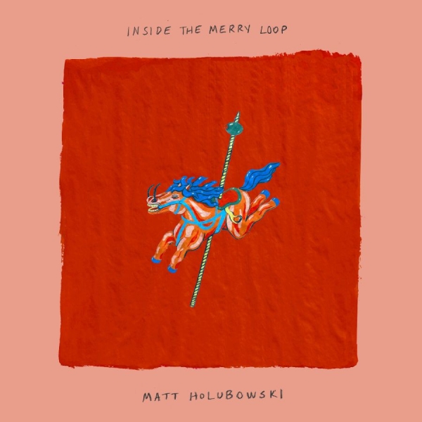 Holubowski Matt - Inside The Merry Loop i gruppen CD / Kommande / Pop-Rock hos Bengans Skivbutik AB (5696451)