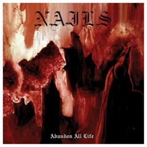Nails - Abandon All Life i gruppen CD / Rock hos Bengans Skivbutik AB (569657)