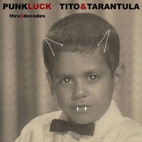 Tito & Tarantula - Punk Luck Thru 5 Decades i gruppen CD / Kommande / Pop-Rock hos Bengans Skivbutik AB (5697492)