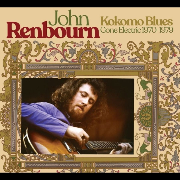 John Renbourn - Kokomo Blues Gone Electric 1970-197 i gruppen CD / Kommande / World Music hos Bengans Skivbutik AB (5697505)