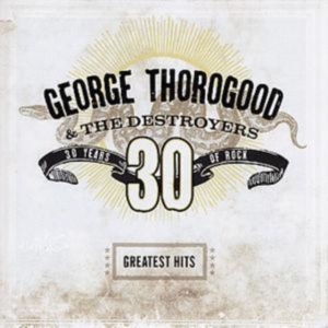 George Thorogood & The Destroyers - Greatest Hits i gruppen ÖVRIGT / -Start Uni-CD hos Bengans Skivbutik AB (570606)