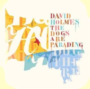 Holmes David - Dogs Are Parading - Vbo Special Ed i gruppen CD / Pop hos Bengans Skivbutik AB (570874)