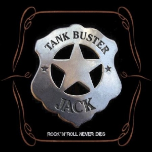 Tank Buster Jack - Rock 'n' Roll Will Never Die i gruppen CD / Hårdrock/ Heavy metal hos Bengans Skivbutik AB (570959)