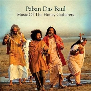 Paban Das Baul - Music Of The Honey Gatherers i gruppen CD / Elektroniskt hos Bengans Skivbutik AB (572031)