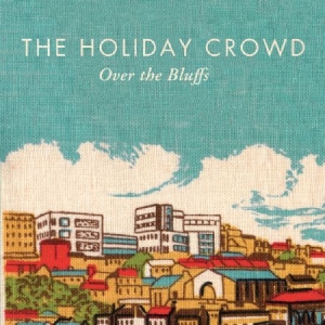 Holiday Crowd - Over The Bluffs i gruppen CD / Pop-Rock hos Bengans Skivbutik AB (575831)