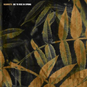 Mammuth - Die To Rise In Spring i gruppen CD / Pop-Rock,Övrigt hos Bengans Skivbutik AB (576351)