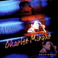 Mingus Charles - Backtracks i gruppen CD / Pop-Rock hos Bengans Skivbutik AB (577513)