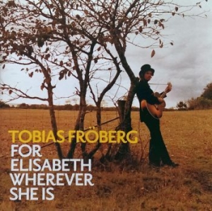 Fröberg Tobias - For Elisabeth Wherever She Is i gruppen CD / Pop hos Bengans Skivbutik AB (580304)