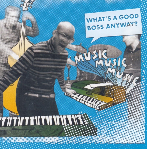 Musicmusicmusic - What's A Good Boss Anyway? i gruppen CD / Toppsäljare hos Bengans Skivbutik AB (582150)