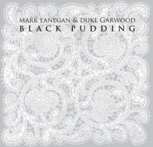 Lanegan Mark And Garwood Duke - Black Pudding i gruppen CD / Pop-Rock hos Bengans Skivbutik AB (587390)