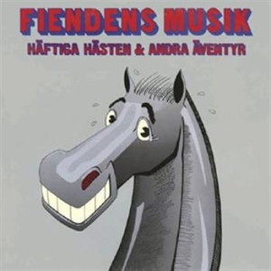 Fiendens Musik - Häftiga Hästen & Andra Äventyr i gruppen CD / Pop hos Bengans Skivbutik AB (588058)