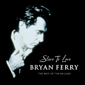 Bryan Ferry - Slave To Love The Best Of Ballads i gruppen ÖVRIGT / Övrigt / aub hos Bengans Skivbutik AB (588614)