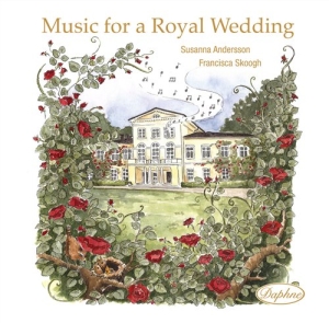 Susanna Andersson / Francisca Skoog - Music For A Royal Wedding i gruppen ÖVRIGT / cdonuppdat / CDON Jazz klassiskt NX hos Bengans Skivbutik AB (589240)