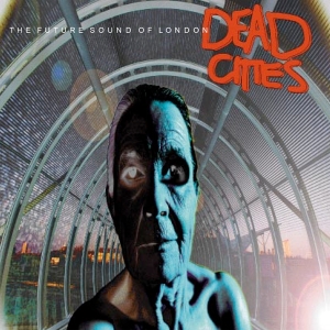 Future Sound Of London - Dead Cities i gruppen ÖVRIGT / Övrigt / aub hos Bengans Skivbutik AB (589316)