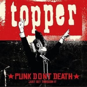 Topper - Punk Dont Death Just Get Through It i gruppen CD / Rock hos Bengans Skivbutik AB (590533)
