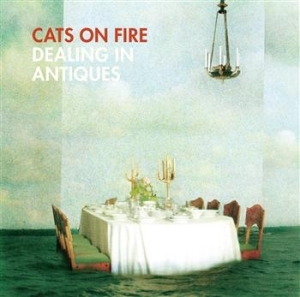 Cats On Fire - Dealing In Antiques i gruppen CD / Pop hos Bengans Skivbutik AB (591552)