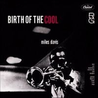 Miles Davis - Birth Of The Cool - Rvg Remaster i gruppen CD / Pop-Rock hos Bengans Skivbutik AB (591820)