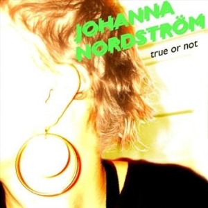 Nordström Johanna - True Or Not i gruppen CD / Pop-Rock hos Bengans Skivbutik AB (592411)