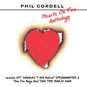 Cordell Phil - Hearts On Fire - Anthology i gruppen CD / Pop-Rock hos Bengans Skivbutik AB (592863)