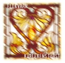 Eldkvarn - Kärlekens Törst: En Mässa i gruppen CD / Pop-Rock,Svensk Musik hos Bengans Skivbutik AB (593370)