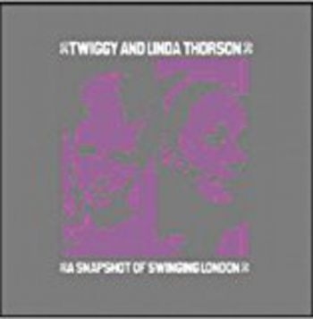 Twiggy And Linda Thorson - Snapshot Of Swinging London i gruppen ÖVRIGT / Övrigt / aub hos Bengans Skivbutik AB (593490)
