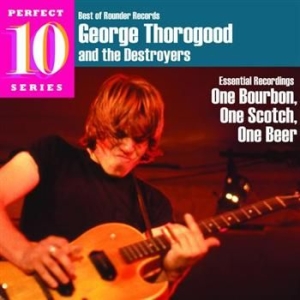 George Thorogood - One Bourbon One Scotch One Beer i gruppen CD / Rock hos Bengans Skivbutik AB (594015)