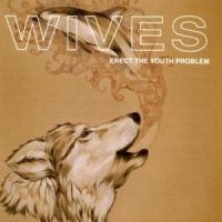 Wives - Erect The Youth Problem i gruppen CD / Pop-Rock hos Bengans Skivbutik AB (595997)