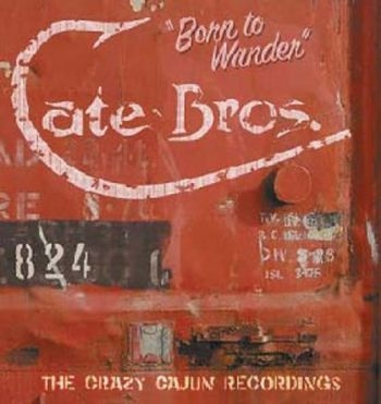 Cate Brothers - Born To Wander - The Crazy Cajun Re i gruppen CD / Toppsäljare hos Bengans Skivbutik AB (596040)