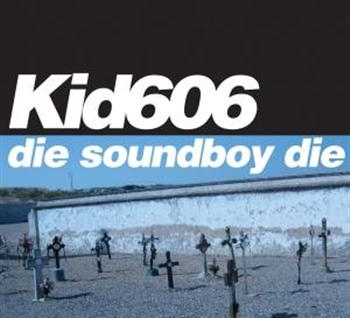 Kid 606 - Die Soundboy Die i gruppen CD / Toppsäljare hos Bengans Skivbutik AB (596332)