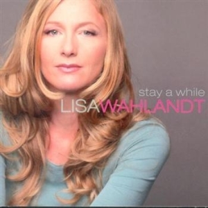 Wahlandt Lisa - Stay A While i gruppen VI TIPSAR / Blowout / Blowout-CD hos Bengans Skivbutik AB (597446)