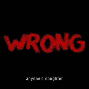 Anyone's Daughter - Wrong i gruppen CD / Pop-Rock hos Bengans Skivbutik AB (598597)